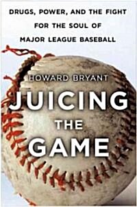 Juicing the Game (Hardcover)