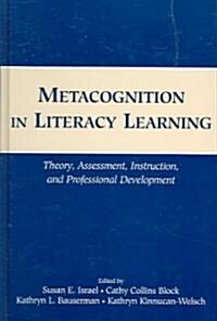 Metacognition in Literacy Learning: Theory, Assessment, Instruction, and Professional Development (Hardcover)