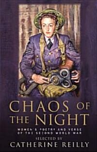 Chaos of the Night : Womens Poetry and Verse from the Second World War (Paperback)