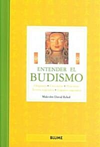 Entender El Budismo: Origenes, Creencias, Practicas, Textos Sagrados, Lugares Sagrados (Hardcover)