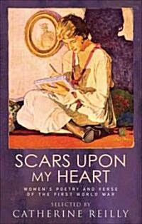 Scars Upon My Heart : Womens Poetry and Verse of the First World War (Paperback)