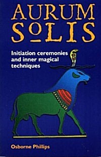 Aurum Solis Initiation Ceremonies & Inner Magical Techniques (Paperback)