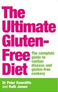 The Ultimate Gluten-free Diet : The Complete Guide to Coeliac Disease and Gluten-free Cookery (Paperback)