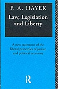 Law, Legislation and Liberty : A New Statement of the Liberal Principles of Justice and Political Economy (Paperback)
