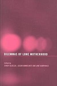 The Dilemmas of Lone Motherhood : Essays from Feminist Economics (Paperback)