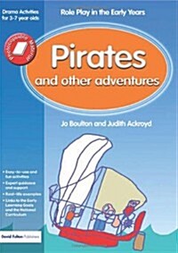 Pirates and Other Adventures : Role Play in the Early Years Drama Activities for 3-7 Year-Olds (Paperback)