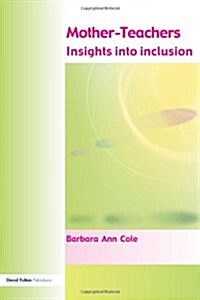 Mother-Teachers : Insights on Inclusion (Paperback)