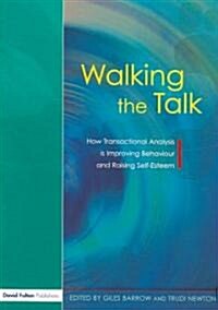 Walking the Talk : How Transactional Analysis is Improving Behaviour and Raising Self-Esteem (Paperback)