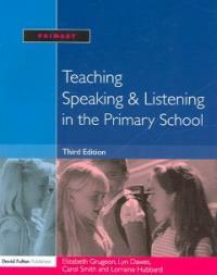 Teaching speaking & listening in the primary school 3rd ed