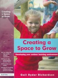 Creating a space to grow : developing your outdoor learning environment