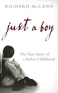 Just A Boy : The True Story Of A Stolen Childhood (Paperback)