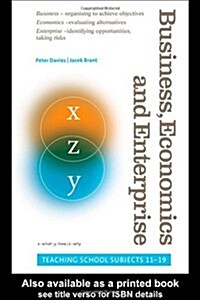 Business, Economics and Enterprise : Teaching School Subjects 11-19 (Paperback)