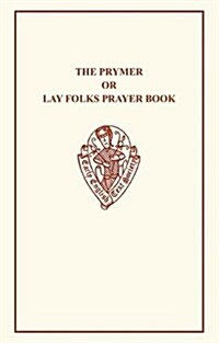 The Prymer or Lay-folks Prayer Book (Hardcover)