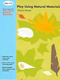 Play Using Natural Materials (Paperback)