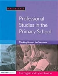 Professional Studies in the Primary School : Thinking Beyond the Standards (Paperback)