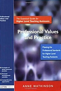 Professional Values and Practice : The Essential Guide for Higher Level Teaching Assistants (Paperback)