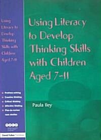 Using Literacy to Develop Thinking Skills with Children Aged 7-11 (Paperback)
