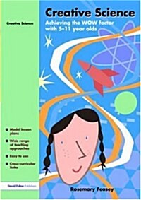 Creative Science : Achieving the WOW Factor with 5-11 Year Olds (Paperback)