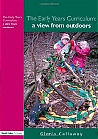 The Early Years Curriculum : A View from Outdoors (Paperback)