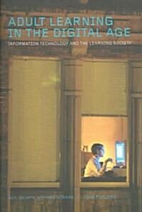 Adult Learning in the Digital Age : Information Technology and the Learning Society (Paperback)