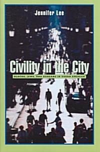 Civility in the City: Blacks, Jews, and Koreans in Urban America (Paperback)