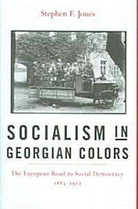 Socialism in Georgian Colors: The European Road to Social Democracy, 1883-1917 (Hardcover)