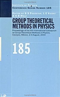 Group Theoretical Methods in Physics : Proceedings of the Xxv International Colloqium on Group Theoretical Methods in Physics, Cocoyoc, Mexico, 2-6 Au (Hardcover)