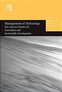 Management of Technology : Key Success Factors for Innovation and Sustainable Development - Selected Papers from the Twelfth International Conference  (Hardcover)
