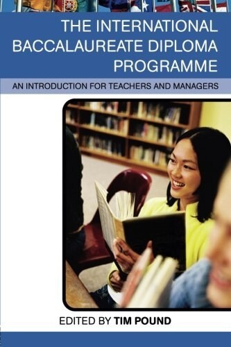 The International Baccalaureate Diploma Programme : An Introduction for Teachers and Managers (Paperback)