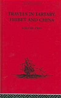 Travels in Tartary Thibet and China, Volume Two : 1844-1846 (Hardcover)