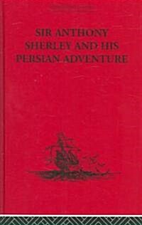 Sir Anthony Sherley and his Persian Adventure (Hardcover)