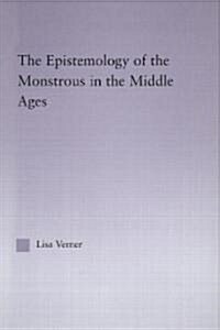 The Epistemology of the Monstrous in the Middle Ages (Hardcover)