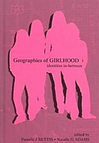 Geographies of Girlhood: Identities In-between (Hardcover)