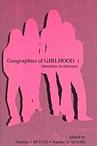 Geographies of Girlhood: Identities In-Between (Paperback)