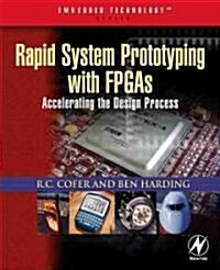 Rapid System Prototyping with FPGAs : Accelerating the Design Process (Paperback)