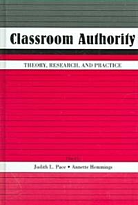 Classroom Authority: Theory, Research, and Practice (Hardcover)