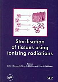 Sterilization of Tissues Using Ionizing Radiations (Hardcover)