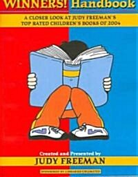 Winners! Handbook: A Closer Look at Judy Freemans Top-Rated Childrens Books of 2004 (Paperback)