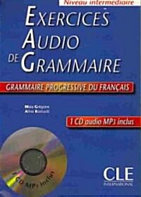 Exercices Audio de Grammaire, Niveau Intermediaire: Grammaire Progressive Du Francais [With MP3] (Paperback)