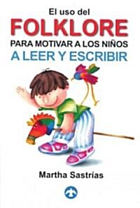 El uso del Folklore Para Motivar a Los Ninos a Leer y Escribir [With CD] (Paperback)