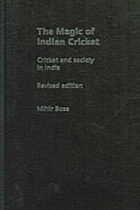 The Magic of Indian Cricket : Cricket and Society in India (Hardcover)