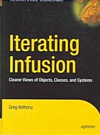 Iterating Infusion: Clearer Views of Objects, Classes, and Systems (Hardcover)