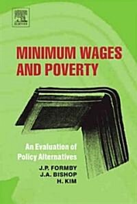Minimum Wages and Poverty : An Evaluation of Policy Alternatives (Hardcover)