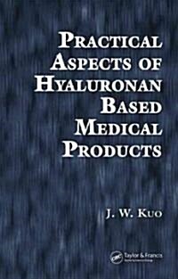 Practical Aspects of Hyaluronan Based Medical Products (Hardcover)