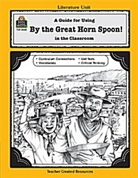 A Guide for Using by the Great Horn Spoon! in the Classroom (Paperback, Teachers Guide)