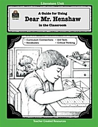 A Guide for Using Dear Mr. Henshaw in the Classroom (Paperback, Teachers Guide)