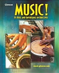 Music!: Its Role and Importance in Our Lives (Hardcover, Student)