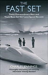 The Fast Set : Three Extraordinary Men and Their Race for the Land Speed Record (Paperback)