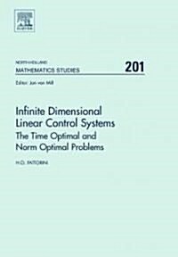 Infinite Dimensional Linear Control Systems: The Time Optimal and Norm Optimal Problems Volume 201 (Hardcover)