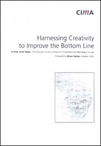 Harnessing Creativity to Improve the Bottom Line (Paperback)
